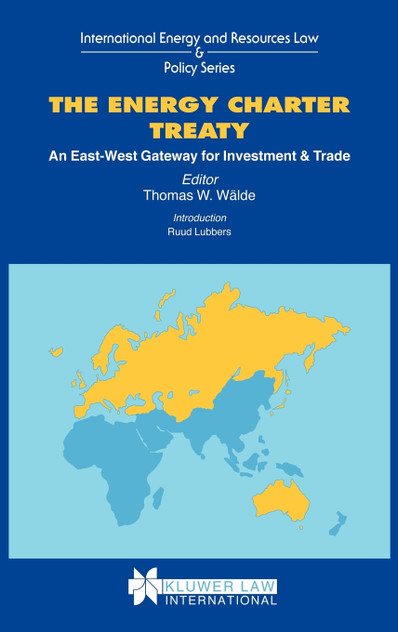 The Energy Charter Treaty, An East-West Gateway For Investment An The Energy Charter Treaty, An East-West Gateway For Investment An