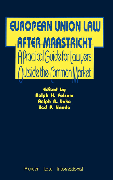 European Union Law After Maastricht, A Practical Guide For Lawyer European Union Law After Maastricht, A Practical Guide For Lawyer