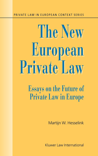 The New European Private Law, Essays on the Future of Private Law The New European Private Law, Essays on the Future of Private Law