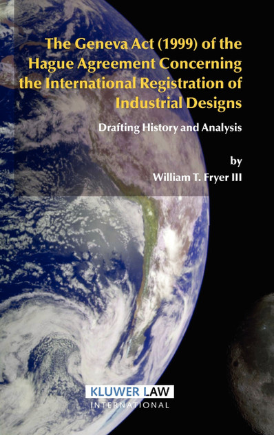 The Geneva Act (1999) of the Hague Agreement Concerning the International Registration of Industrial Designs