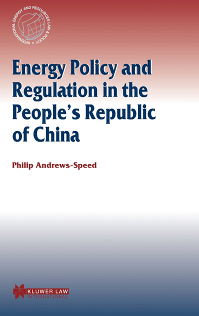 Energy Policy and Regulation in the People's Republic of China Energy Policy and Regulation in the People's Republic of China
