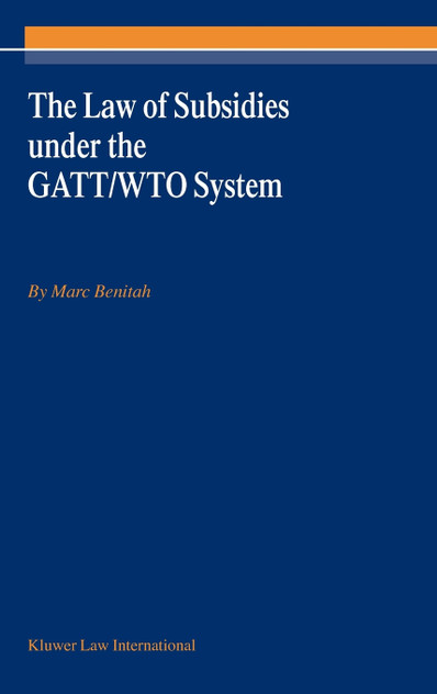 The Law of Subsidies under the GATT/WTO System The Law of Subsidies under the GATT/WTO System