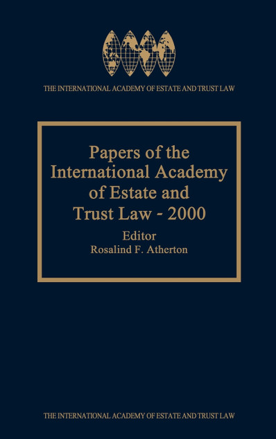 Papers of the International Academy of Estate and Trust Law - 2000 Papers of the International Academy of Estate and Trust Law - 2000