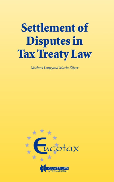 Settlement of Disputes in Tax Treaty Law Settlement of Disputes in Tax Treaty Law
