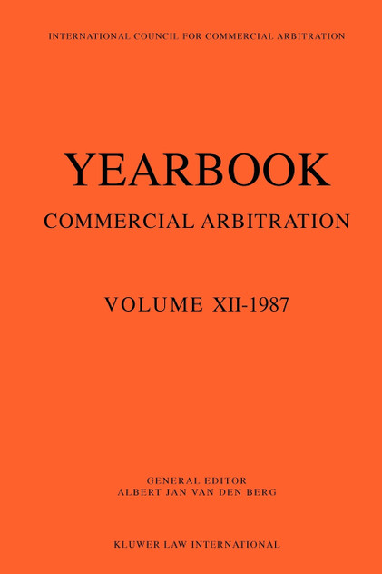 Yearbook Commercial Arbitration Volume XII - 1987 Yearbook Commercial Arbitration Volume XII - 1987