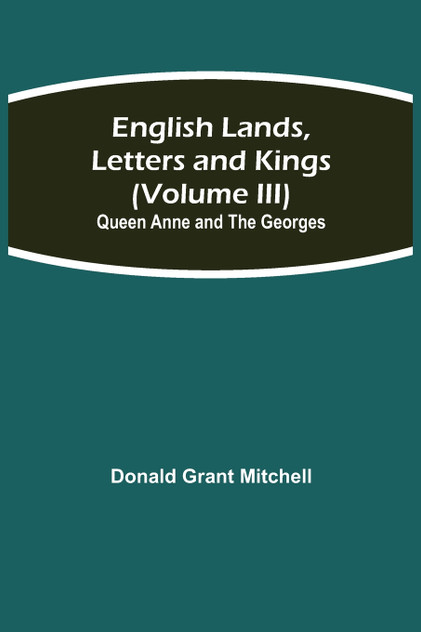 English Lands, Letters and Kings (Volume III) English Lands, Letters and Kings (Volume III)