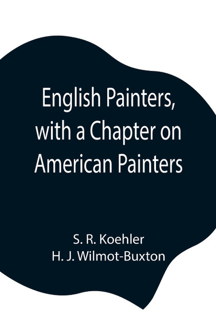 English Painters, with a Chapter on American Painters English Painters, with a Chapter on American Painters