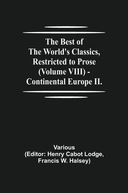 The Best of the World's Classics, Restricted to Prose (Volume VIII) - Continental Europe II.