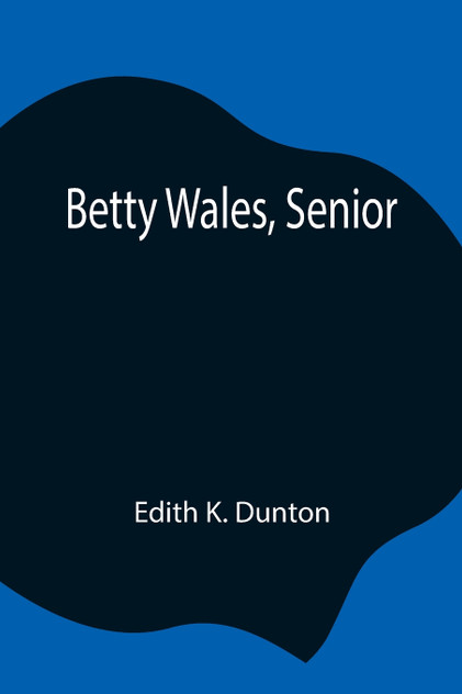 Betty Wales, Senior Betty Wales, Senior