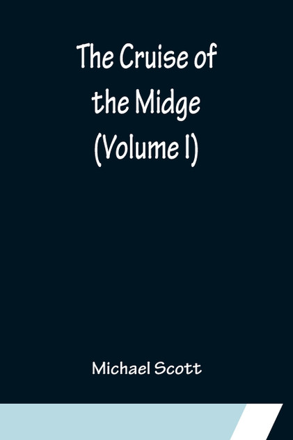 The Cruise of the Midge (Volume I) The Cruise of the Midge (Volume I)
