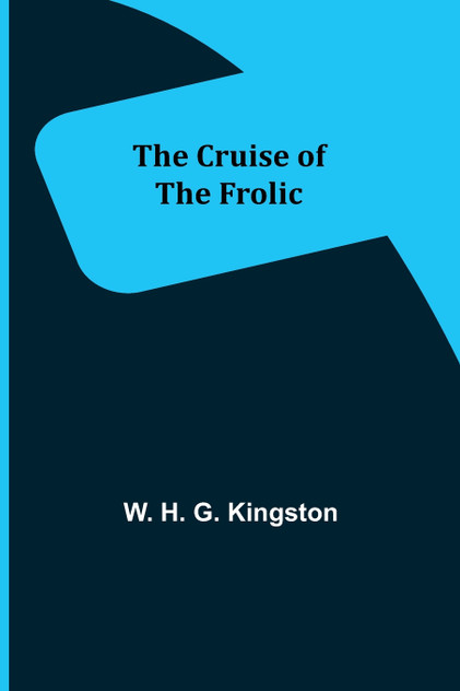 The Cruise of the Frolic The Cruise of the Frolic