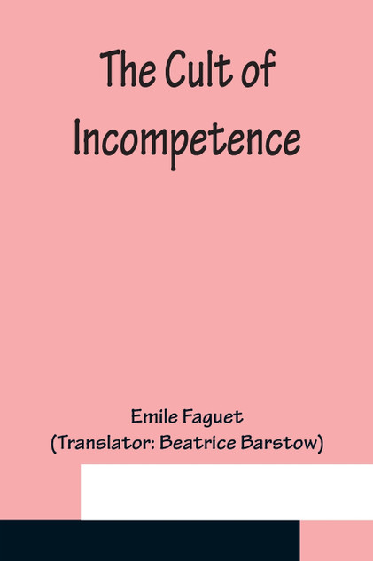 The Cult of Incompetence The Cult of Incompetence