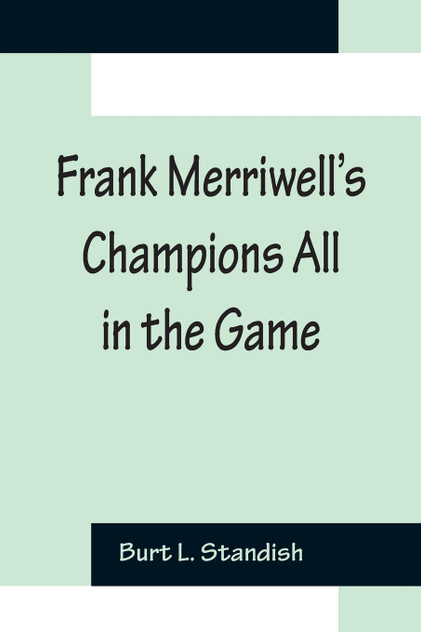 Frank Merriwell's Champions All In The Game Frank Merriwell's Champions All In The Game