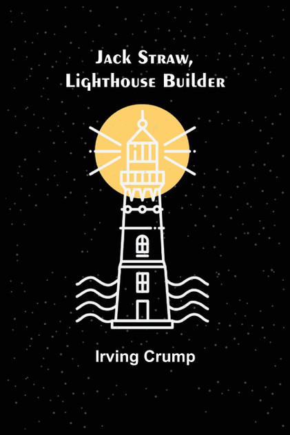 Jack Straw, Lighthouse Builder Jack Straw, Lighthouse Builder