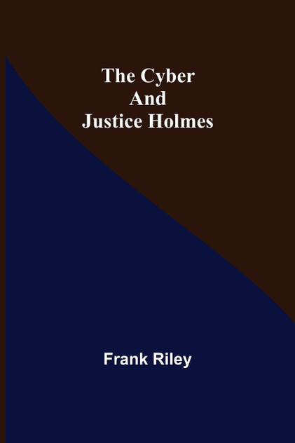 The Cyber and Justice Holmes The Cyber and Justice Holmes