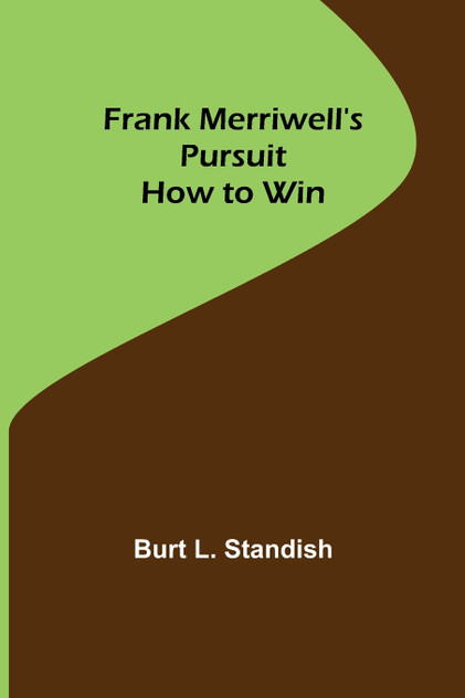 Frank Merriwell's Pursuit How to Win Frank Merriwell's Pursuit How to Win