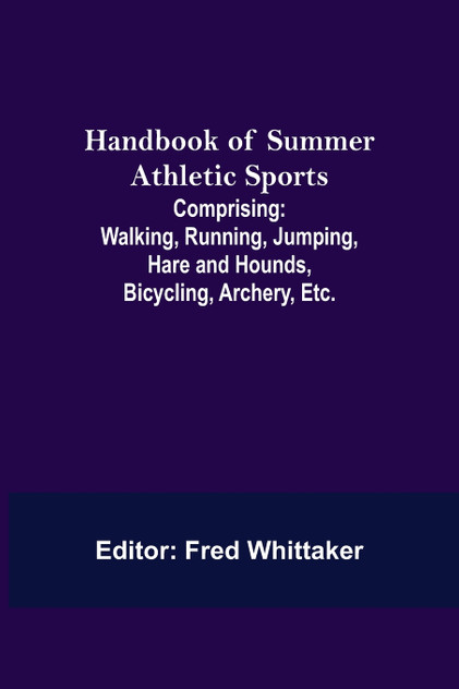 Handbook of Summer Athletic Sports; Comprising