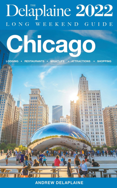 Chicago - The Delaplaine 2022 Long Weekend Guide Chicago - The Delaplaine 2022 Long Weekend Guide