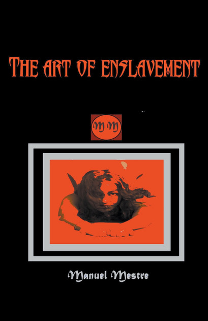 The Art of Enslavement The Art of Enslavement