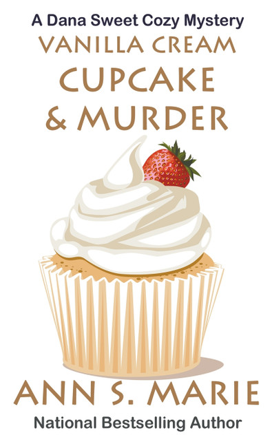 Vanilla Cream Cupcake & Murder (Dana Sweet Cozy Mystery #4) Vanilla Cream Cupcake & Murder (Dana Sweet Cozy Mystery #4)