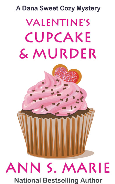 Valentine's Cupcake & Murder (A Dana Sweet Cozy Mystery Book 6) Valentine's Cupcake & Murder (A Dana Sweet Cozy Mystery Book 6)