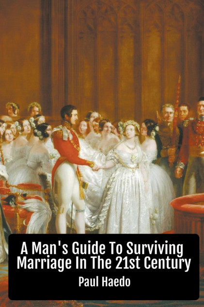 A Man's Guide To Surviving Marriage In The 21st Century A Man's Guide To Surviving Marriage In The 21st Century