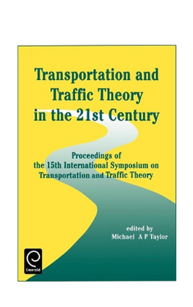 Transportation and Traffic Theory in the 21st Century Transportation and Traffic Theory in the 21st Century