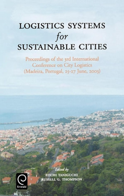 Logistics Systems for Sustainable Cities Logistics Systems for Sustainable Cities