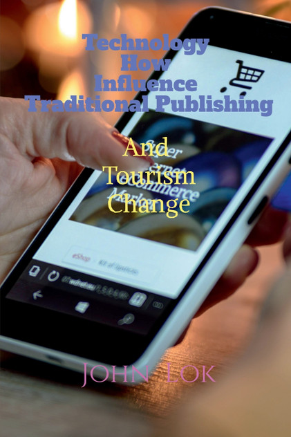 Technology How Influence Traditional Publishing And Tourism Change Technology How Influence Traditional Publishing And Tourism Change