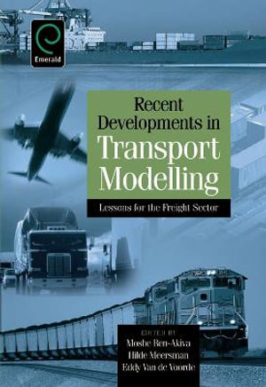 Recent Developments in Transport Modelling : Lessons for the Freight Sector