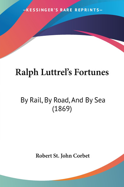Ralph Luttrel's Fortunes Ralph Luttrel's Fortunes