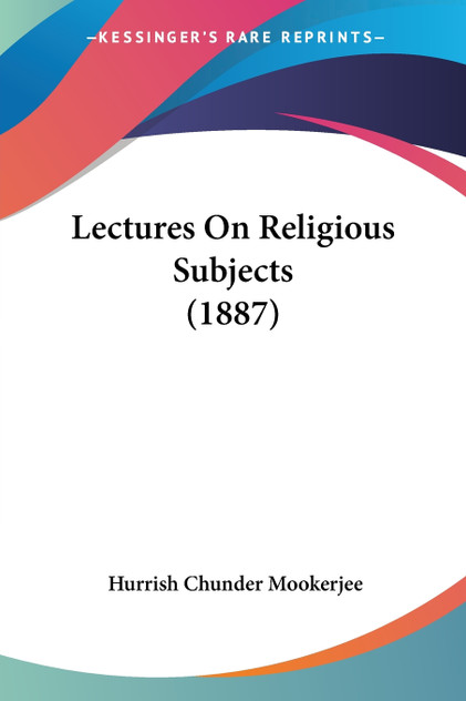 Lectures On Religious Subjects (1887) Lectures On Religious Subjects (1887)