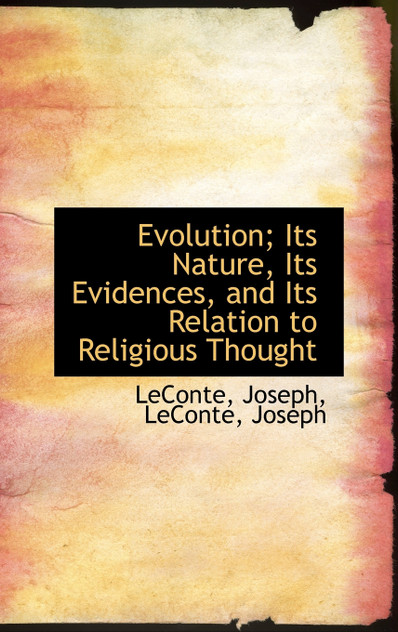 Evolution; Its Nature, Its Evidences, and Its Relation to Religious Thought Evolution; Its Nature, Its Evidences, and Its Relation to Religious Thought