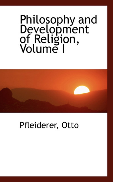 Philosophy and Development of Religion, Volume I Philosophy and Development of Religion, Volume I