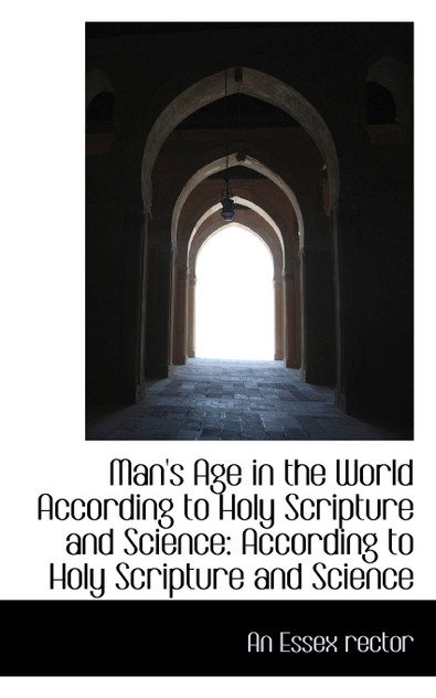 Man's Age in the World According to Holy Scripture and Science