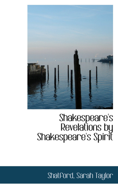 Shakespeare's Revelations by Shakespeare's Spirit Shakespeare's Revelations by Shakespeare's Spirit