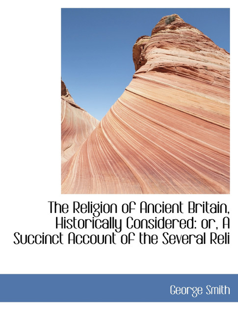 The Religion of Ancient Britain, Historically Considered The Religion of Ancient Britain, Historically Considered