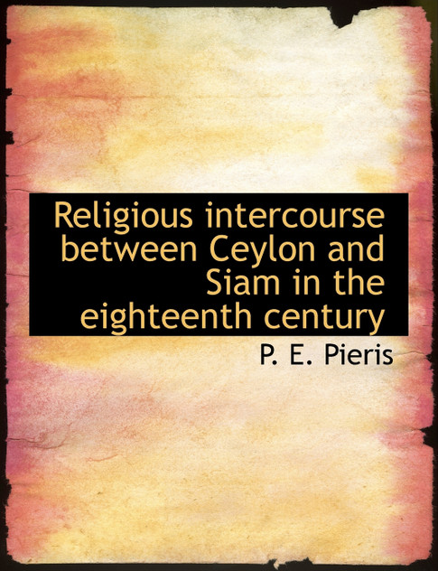 Religious intercourse between Ceylon and Siam in the eighteenth century Religious intercourse between Ceylon and Siam in the eighteenth century