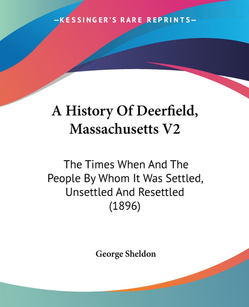 A History Of Deerfield, Massachusetts V2 A History Of Deerfield, Massachusetts V2