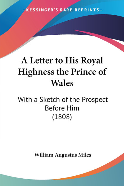 A Letter to His Royal Highness the Prince of Wales A Letter to His Royal Highness the Prince of Wales