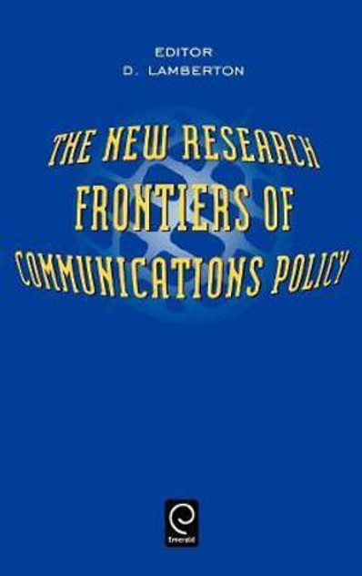 The New Research Frontiers of Communications Policy