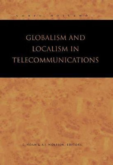 Globalism and Localism in Telecommunications Globalism and Localism in Telecommunications