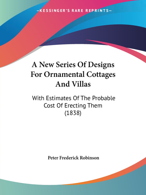 A New Series Of Designs For Ornamental Cottages And Villas A New Series Of Designs For Ornamental Cottages And Villas