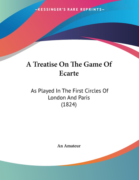 A Treatise On The Game Of Ecarte A Treatise On The Game Of Ecarte