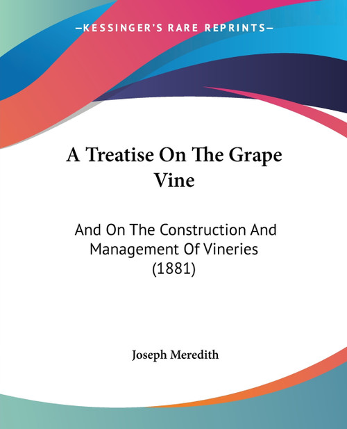 A Treatise On The Grape Vine A Treatise On The Grape Vine
