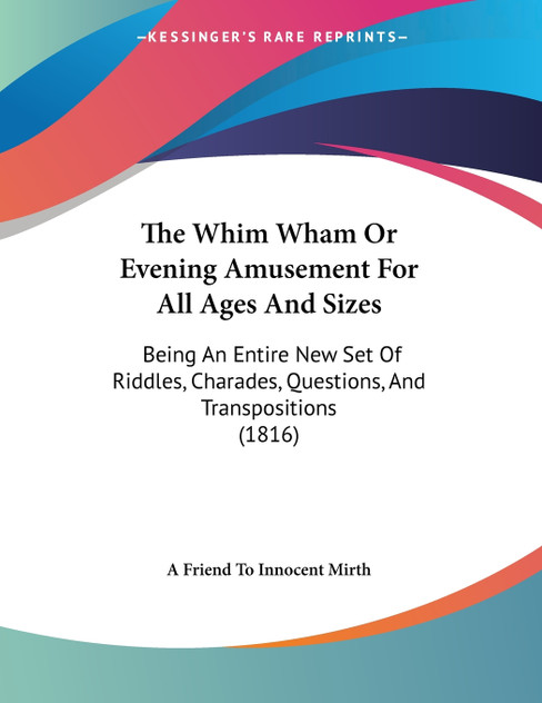 The Whim Wham Or Evening Amusement For All Ages And Sizes The Whim Wham Or Evening Amusement For All Ages And Sizes