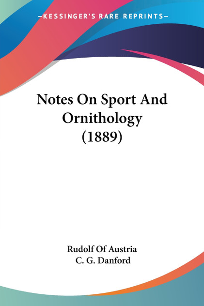 Notes On Sport And Ornithology (1889) Notes On Sport And Ornithology (1889)