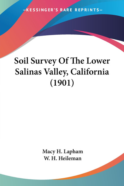 Soil Survey Of The Lower Salinas Valley, California (1901) Soil Survey Of The Lower Salinas Valley, California (1901)