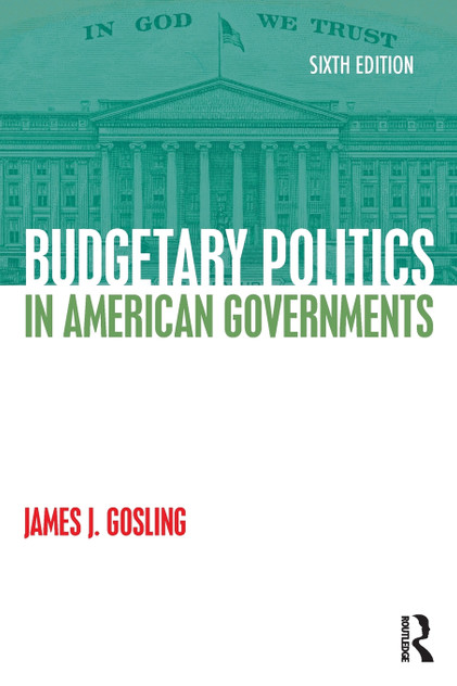Budgetary Politics in American Governments Budgetary Politics in American Governments