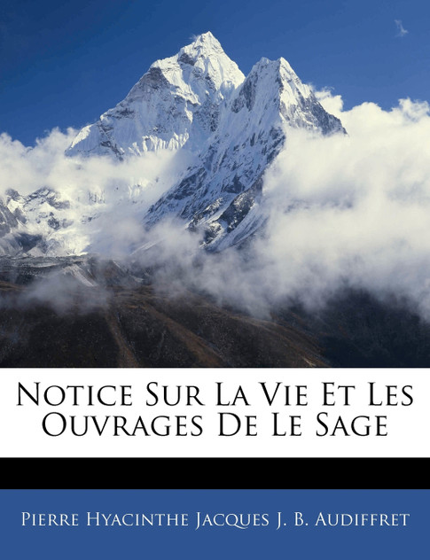 Notice Sur La Vie Et Les Ouvrages De Le Sage Notice Sur La Vie Et Les Ouvrages De Le Sage